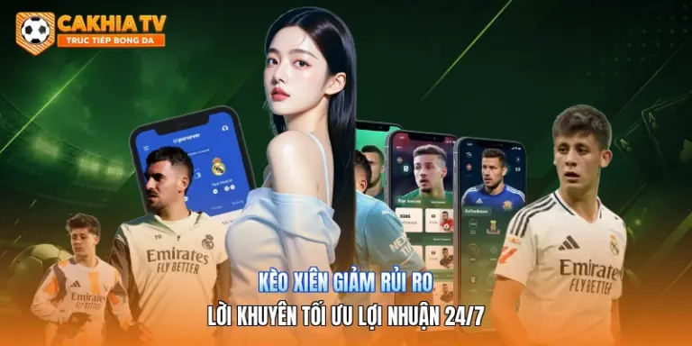 Kèo Xiên Giảm Rủi Ro | Lời Khuyên Tối Ưu Lợi Nhuận 24/7
