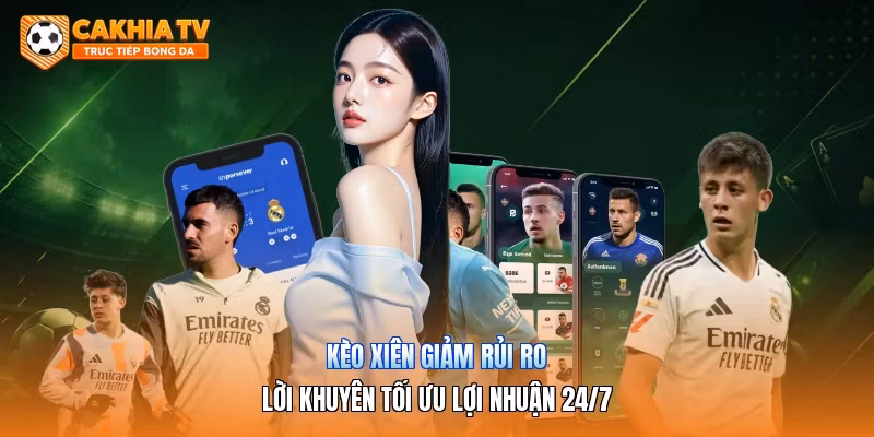 Kèo Xiên Giảm Rủi Ro | Lời Khuyên Tối Ưu Lợi Nhuận 24/7