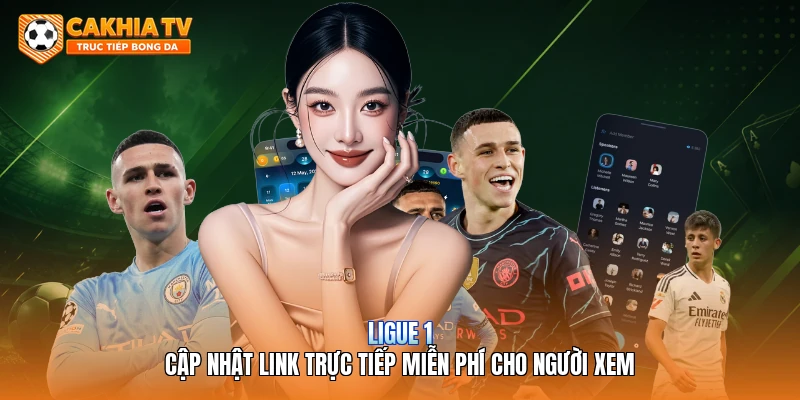 Ligue 1 | Cập Nhật Link Trực Tiếp Miễn Phí Cho Người Xem