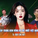 Top Trang Xem Bóng Đá Tốt Nhất Việt Nam | 5+ Địa Chỉ Hot